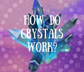 How Do Crystals Work?
